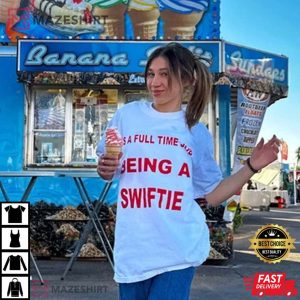 Its A Full Time Job Being A Swiftie T Shirt 2