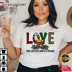 True Love Was Born In A Manger Christmas Teacher T Shirt 1