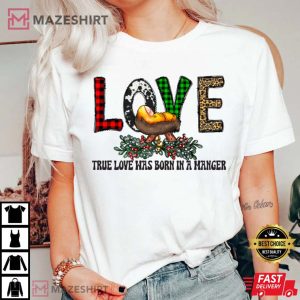 True Love Was Born In A Manger Christmas Teacher T Shirt 2