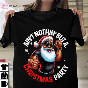 African American Santa Aint Nothing But A Christmas Party T shirt 1