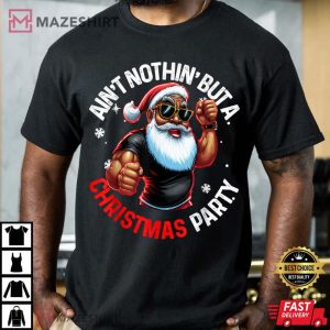 African American Santa Aint Nothing But A Christmas Party T shirt 2