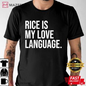 Funny Rice Is My Love Language T Shirt 2
