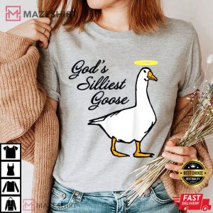 Gods Silliest Goose Christian T shirt 1
