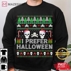 I Prefer Halloween Over Xmas Skull Ugly T Shirt 3