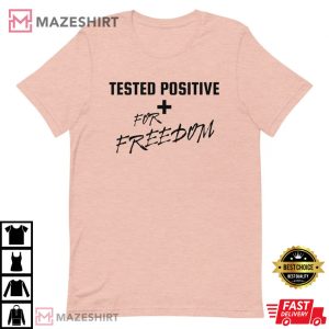 Tested Positive For Freedom Independence Day T Shirt 1