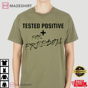 Tested Positive For Freedom Independence Day T Shirt 3