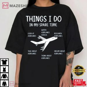 Things I Do In My Spare Time Airplane Lover T Shirt 1