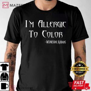 Im Allergic To Color Trendy Wednesday Addams T shirt 2