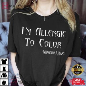 Im Allergic To Color Trendy Wednesday Addams T shirt 4