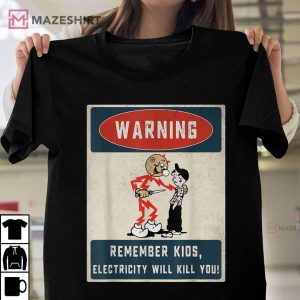 Funny Electrician Remember Kids Electricity Will Kill You T Shirt 1