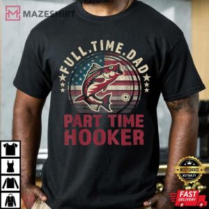 Full Time Dad Part Time Hooker T Shirt 3
