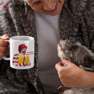 Just About Had It Mug Ronald McDonald T Shirt 2