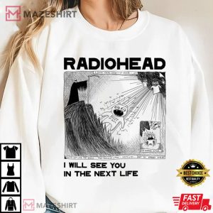 Radiohead I Will See You In The Next Life T Shirt 1