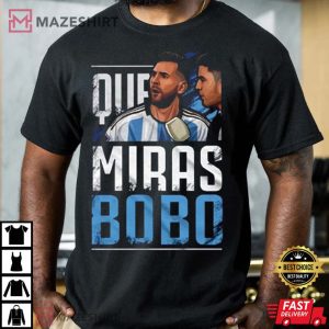 Qué Miras Bobo Meme Shirt, World Cup 2022 Lionel Messi T-Shirt
