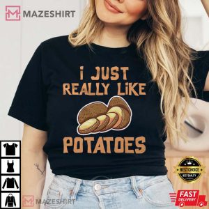 I Just Really Like Potatoes Shirt Potato Lover Gift T Shirt 1 4