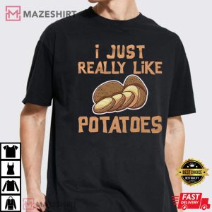 I Just Really Like Potatoes Shirt Potato Lover Gift T Shirt 1 1