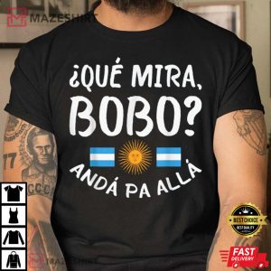 Messi Que Mira Bobo Anda Pa Alla T Shirt 1