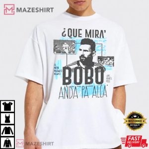 Messi Shirt Que Mira Bobo T Shirt 4