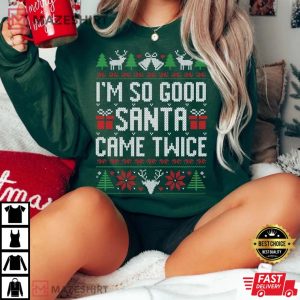 Im So Good Santa Came Twice Shirt Dirty Christmas T Shirt 1