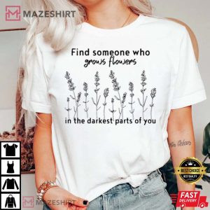 Find Someone Who Grows Flowers In The Darkest Parts Of You Zac 3