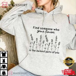 Find Someone Who Grows Flowers In The Darkest Parts Of You Zach 1