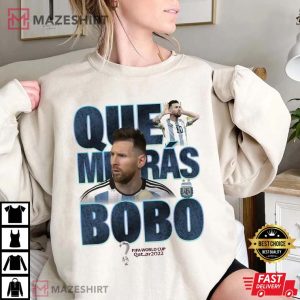 Argentina Soccer Que Miras Bobo Meme Messi T Shirt 1