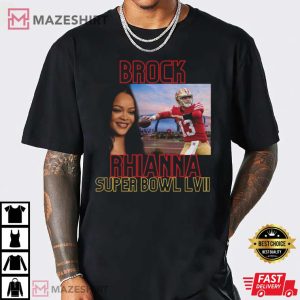 Brock Rhianna Super Bowl LVII Brock Purdy T Shirt 1