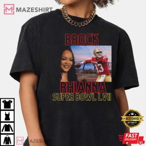Brock Rhianna Super Bowl LVII Brock Purdy T Shirt 2