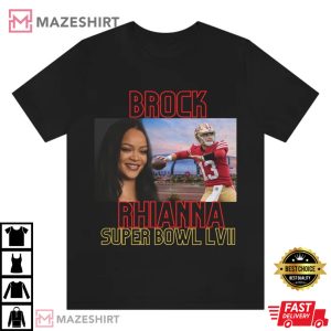 Brock Rhianna Super Bowl LVII Brock Purdy T Shirt 4