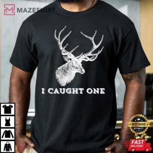 Deer Fishing I Caught One T Shirt 4