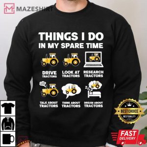 Tractors Lover 6 Things I Do In My Spare Time T Shirt 4