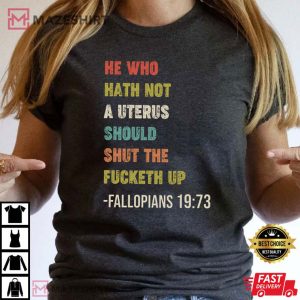 He Who Hath No Uterus Should Stfu Abortion Rights T Shirt 3