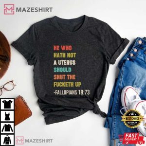 He Who Hath No Uterus Should Stfu Abortion Rights T Shirt 4