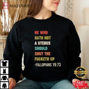 He Who Hath No Uterus Should Stfu Abortion Rights T Shirt