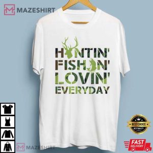 Hunting Fishing Loving Everyday T Shirt 1