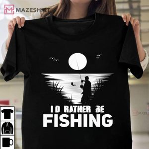 I'd Rather Be Fishing Fishing Lovers T Shirt 2