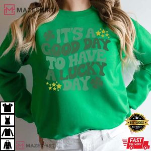 It's A Good Day To Have A Lucky Day T-Shirt