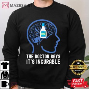 Ranch Dressing Gift Doctor Says Incurable T Shirt 4