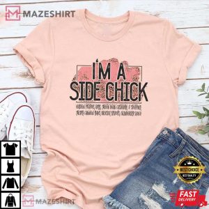 Im A Side Chick Shirt Funny Talking T Shirt 4