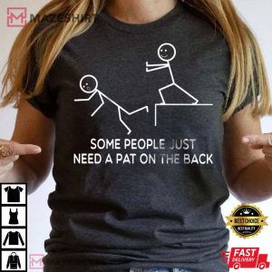 Funny Some People Just Need A Pat On The Back T Shirt 1