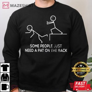 Funny Some People Just Need A Pat On The Back T Shirt 2