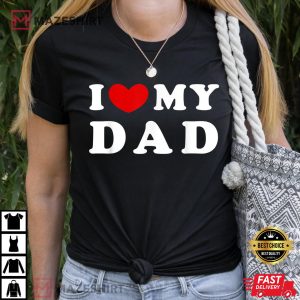 I Love My Dad I Heart My Dad T Shirt 2