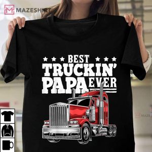 Best Truckin Papa Ever Big Rig Trucker Fathers Day Gift T Shirt 1