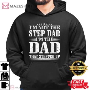 Mens Im Not The Step Dad That Stepped Up T Shirt 2