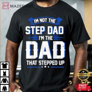 Mens Im Not The Step Dad Im The Dad T Shirt 3