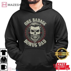 One Badass Bonus Dad Fathers Day T Shirt 3