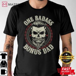 One Badass Bonus Dad Fathers Day T Shirt 3