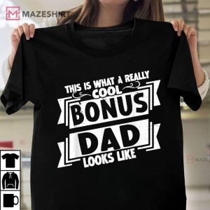 This Is What A Cool Bonus Dad Looks Fathers Day T Shirt 1