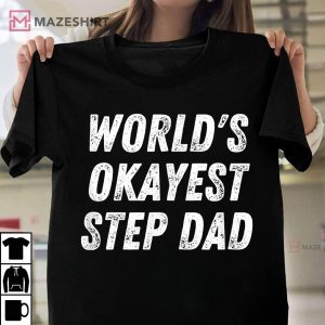Worlds Okayest Step Dad Step Dad Joke T Shirt 1