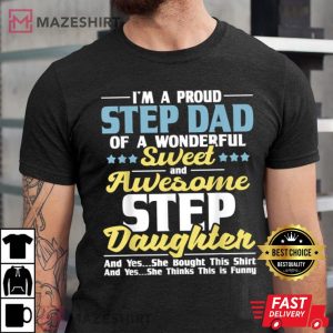 Proud Step Dad Stepdaughter Stepdad Fatherhood T Shirt 2